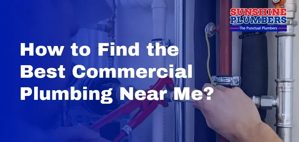 How to Find the Best Commercial Plumbing Near Me?