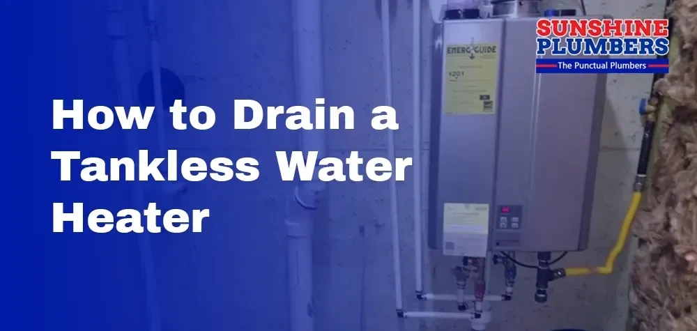 How to Drain a Tankless Water Heater: Step-by-Step Guide for Maintenance