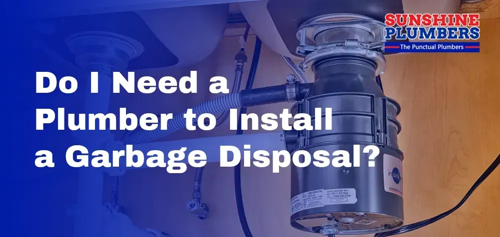 Do I Need a Plumber to Install a Garbage Disposal? Unveiling the Expert Insights