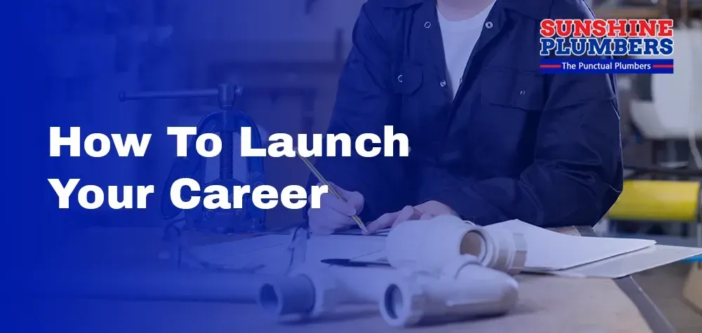 How to Launch Your Career: Plumbing Apprenticeship 101