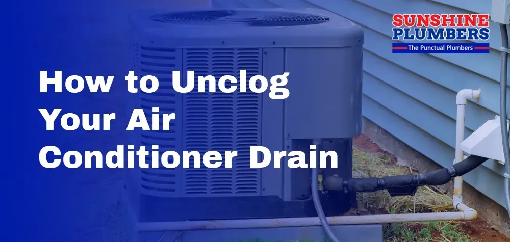 A Comprehensive Guide on How to Unclog Your Air Conditioner Drain