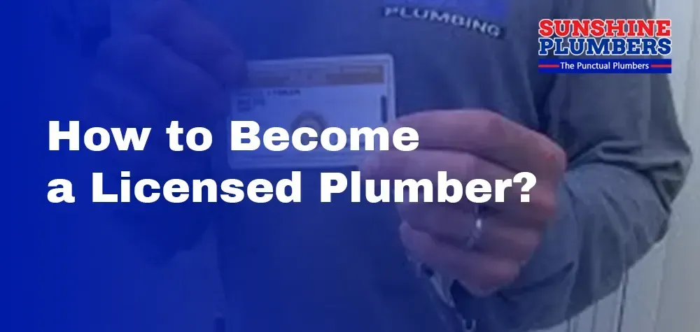How to Become a Licensed Plumber?