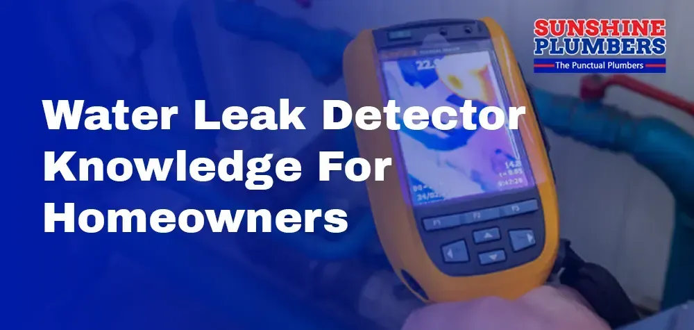 Water Leak Detector: Essential Knowledge for Homeowners