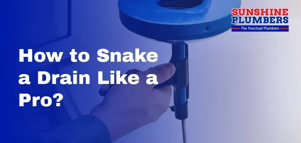 How to Snake a Drain Like a Pro?