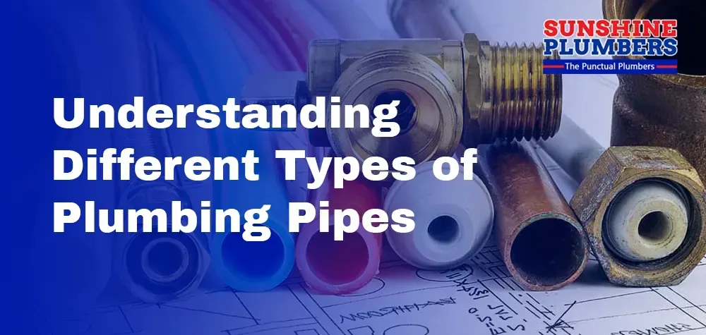 Understanding Different Types of Plumbing Pipes