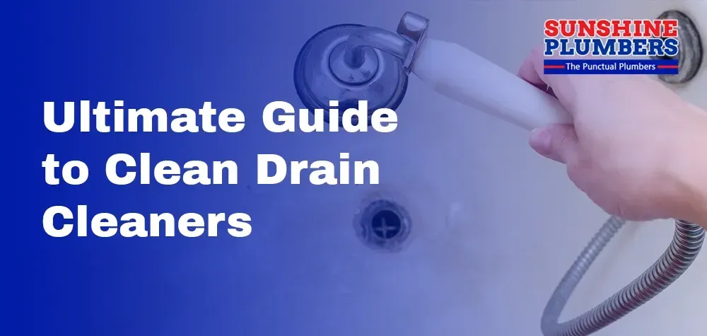 Ultimate Guide to Clean Drain Cleaners