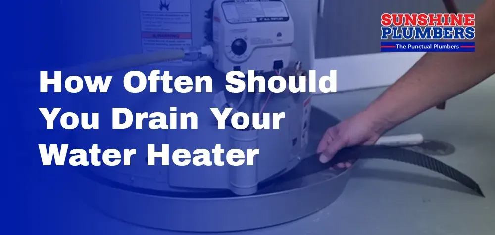 How Often Should You Drain Your Water Heater