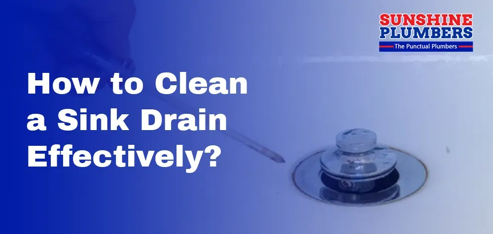 How to Clean a Sink Drain Effectively?