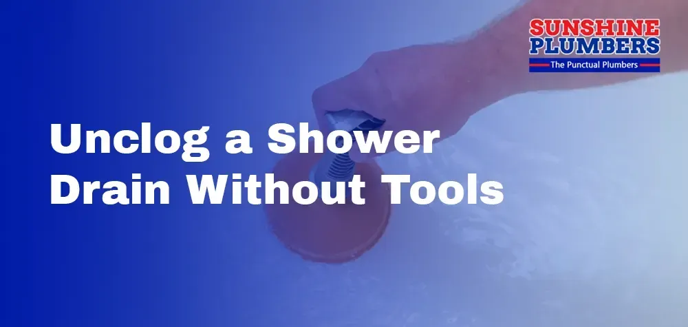 Easy Ways to Unclog a Shower Drain Without Tools