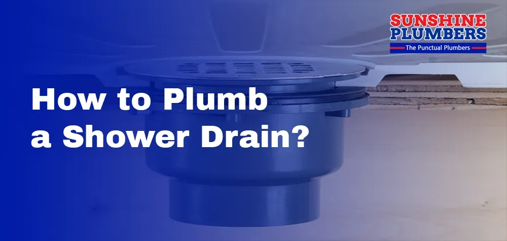 How to Plumb a Shower Drain?
