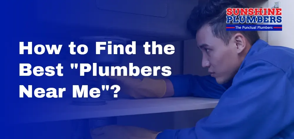 How to Find the Best "Plumbers Near Me"?