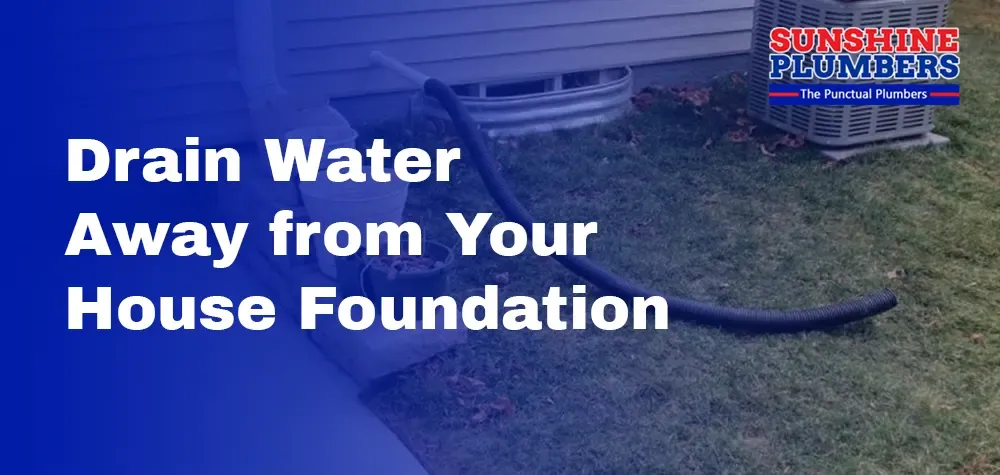 How to Drain Water Away from Your House Foundation Effectively