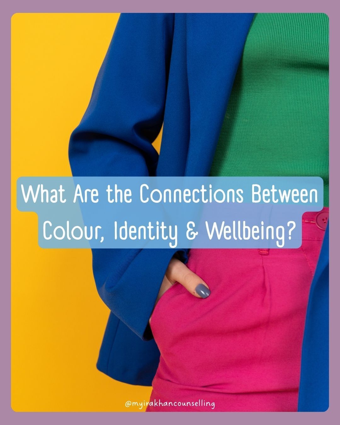 What Are the Connections Between Colour, Identity and Wellbeing? Blog by Myira Khan exploring colour