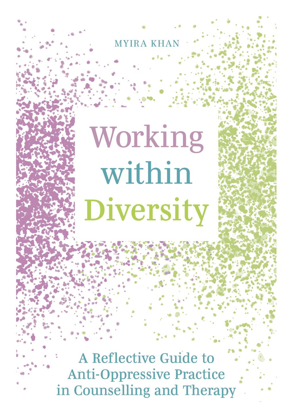 Working Within Diversity by Myira Khan, a book on anti-oppressive practice in counselling and therapy
