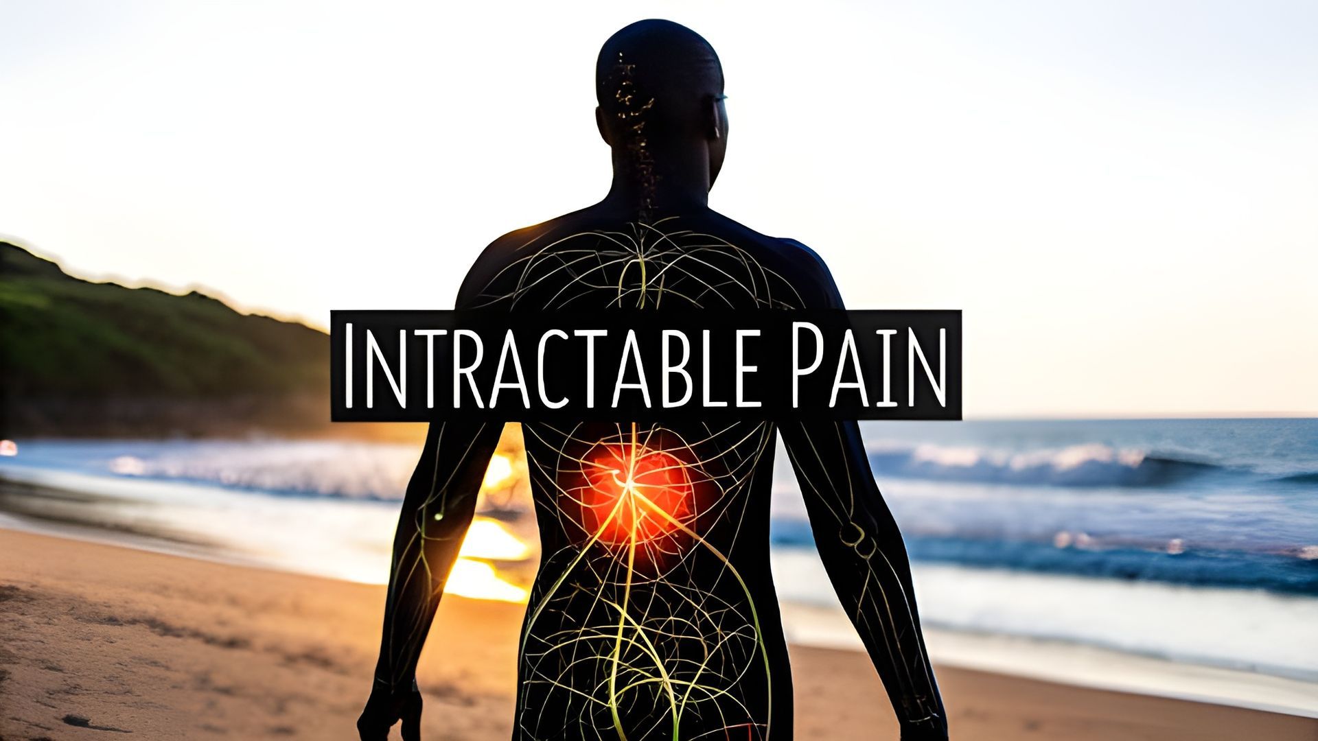Silhouetted person on a beach with glowing pain lines and the words “INTRACTABLE PAIN” overlaid.