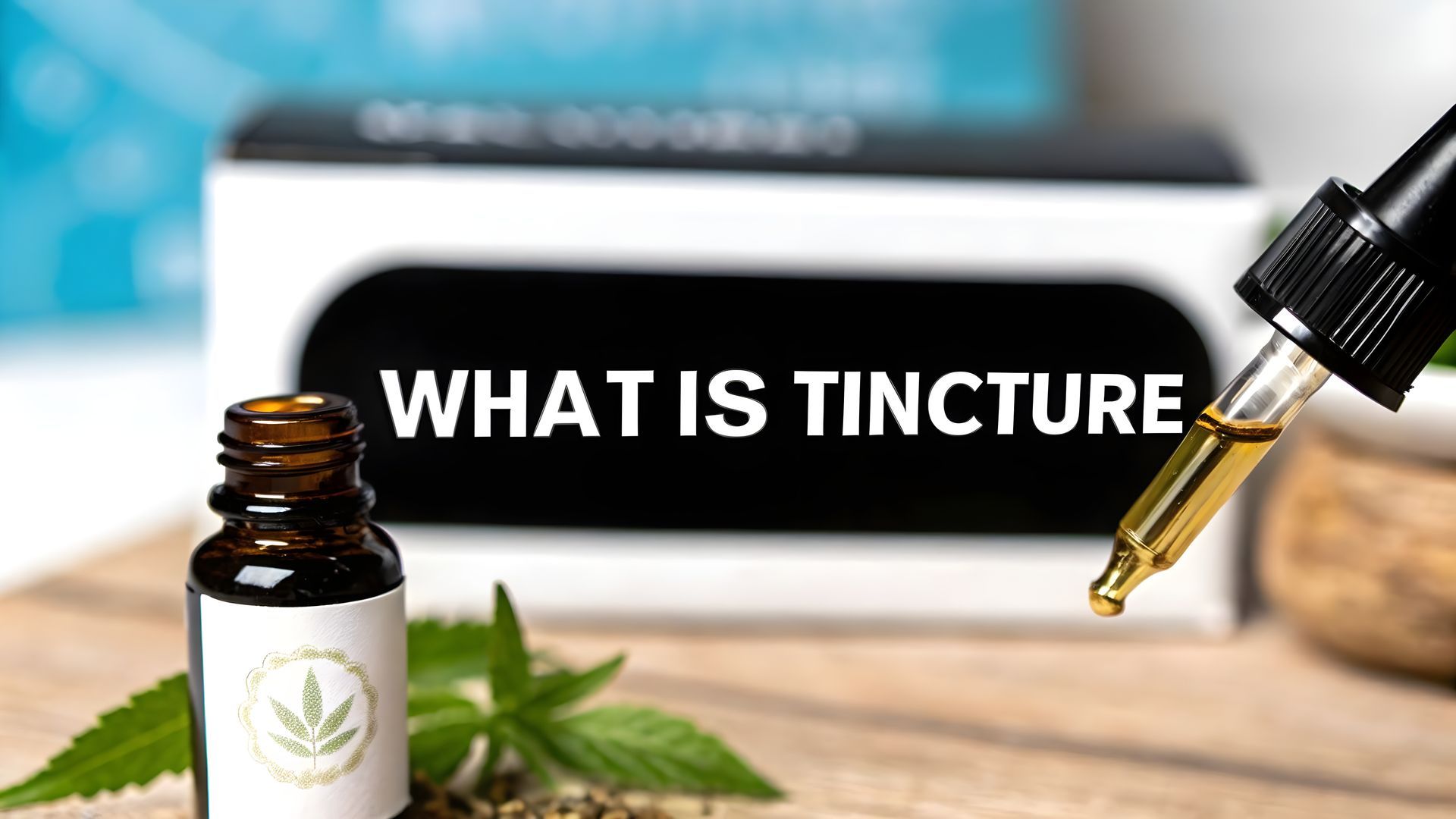 Dropper and tincture bottle beside “WHAT IS TINCTURE” text on a blurred tabletop background