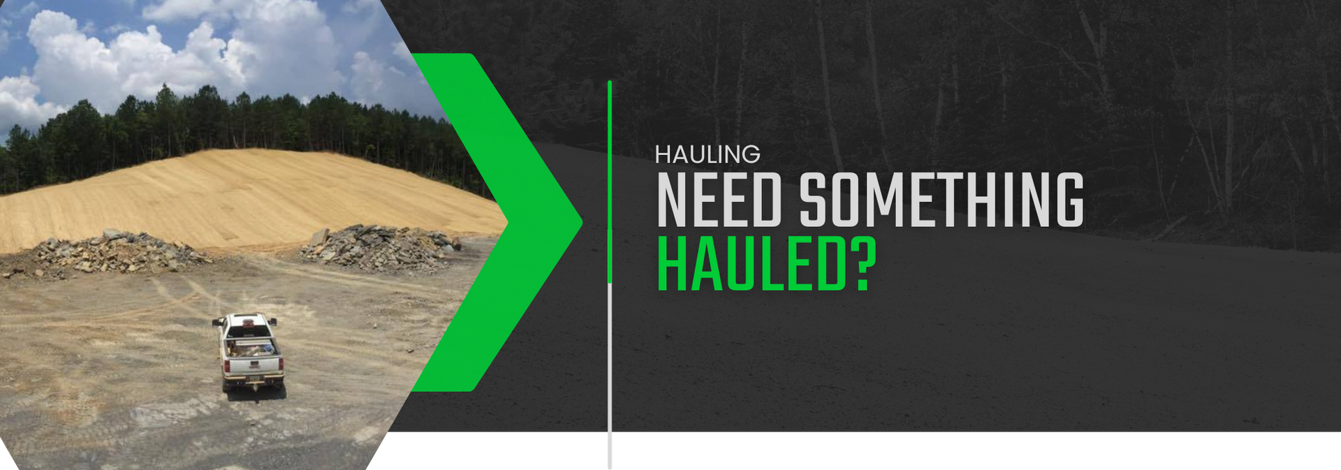 Mining site with dump truck and bold text: “Need something hauled?”