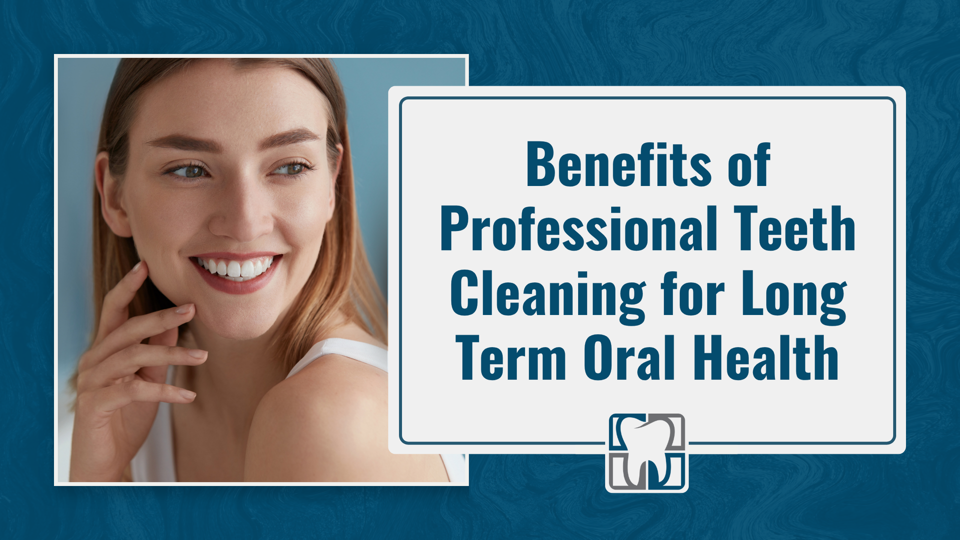 Smiling woman beside text reading “Benefits of Professional Teeth Cleaning for Long Term Oral Health”