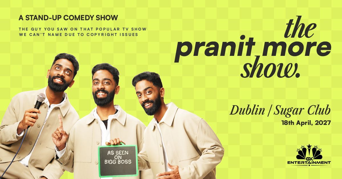 Pranit More Live in Dublin at The Sugar Club on Sunday, 18 April 2027, presented by GK Entertainment. Hindi comedy show for ages 18+.