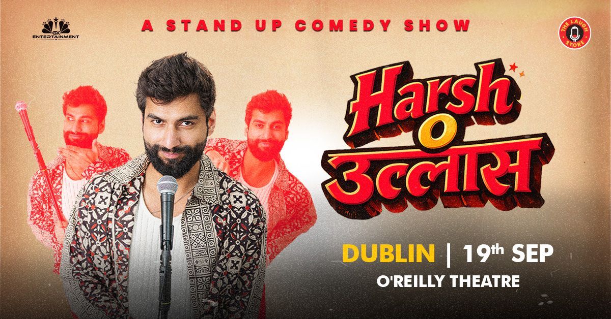 GK Entertainment presents Harsh Oullas by Harsh Gujral live in Dublin on 19th September 2026 at O’Reilly Theatre for a night full of comedy and laughter.