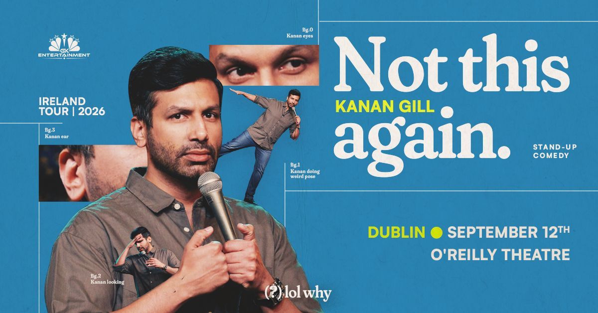 Kanan Gill brings his brand new stand-up show Not This Again to Dublin. Live at O’Reilly Theatre on 12 September 2026. Presented by GK Entertainment.