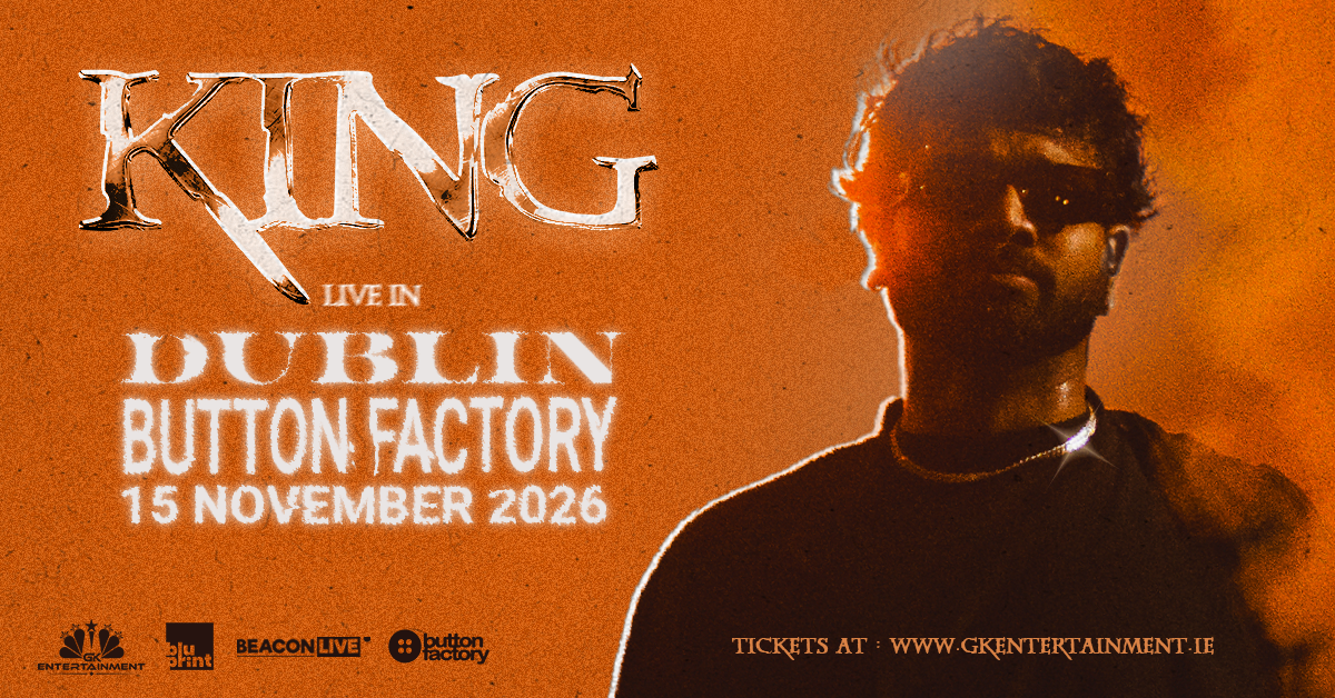 KING Live in Dublin at Button Factory on Sunday, 15 November 2026 at 11 PM. Presented by GK Entertainment. Limited tickets available.