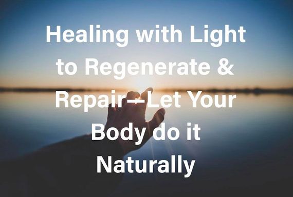 Silhouette raising hands at sunrise with text: “Healing with Light to Regenerate & Repair—Let Your Body do it Naturally”