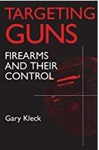 Book cover reading “Targeting Guns: Firearms and Their Control” by Gary Kleck on a black background.