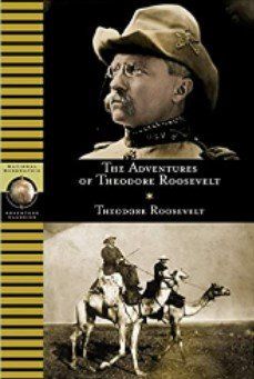 Book cover for The Adventures of Theodore Roosevelt, with a portrait above and Roosevelt riding a horse below.