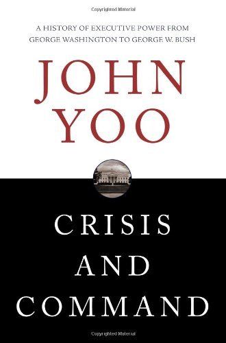 Book cover of John Yoo's Crisis and Command, with red title text on a white and black background