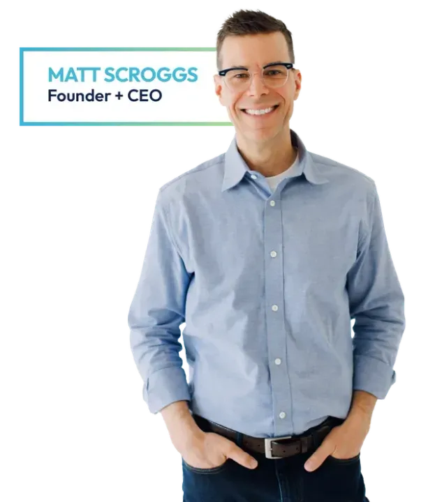 Matt Scroggs, Founder + CEO, smiling in a blue shirt with hands in pockets.
