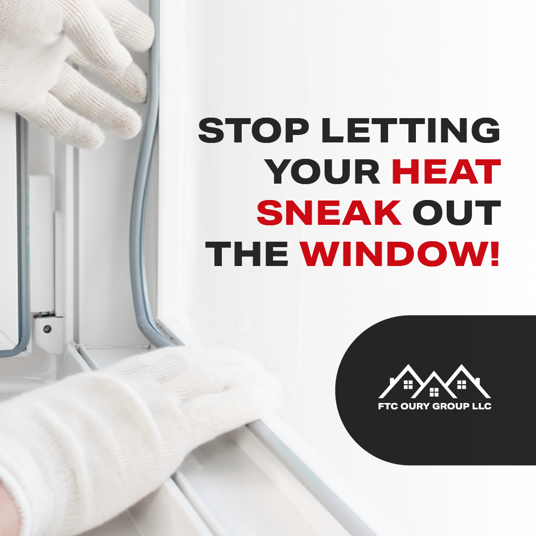 Insulated window with gloved hands and text: “Stop letting your heat sneak out the window!”