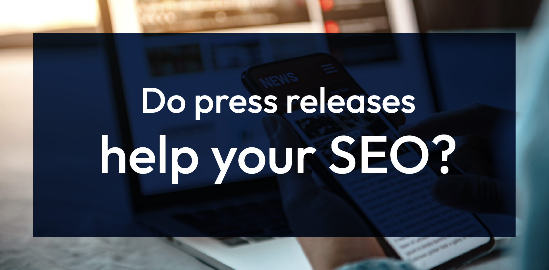 Text banner asking, “Do press releases help your SEO?” on a blue background
