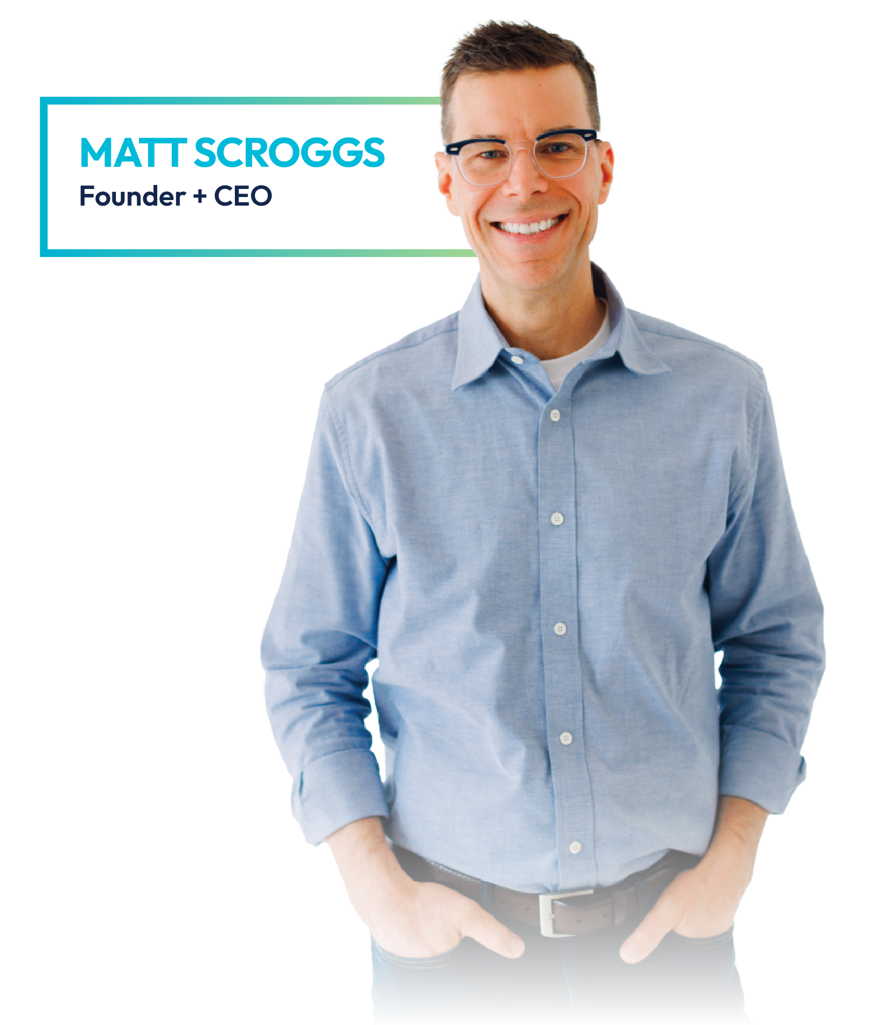 Portrait of Matt Scroggs, Founder and CEO, smiling in a light blue button-up shirt