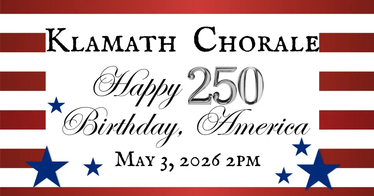 Klamath Chorale 250 Happy Birthday, America
