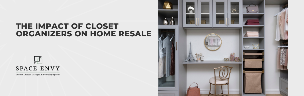 The Impact of Closet Organizers on Home Resale