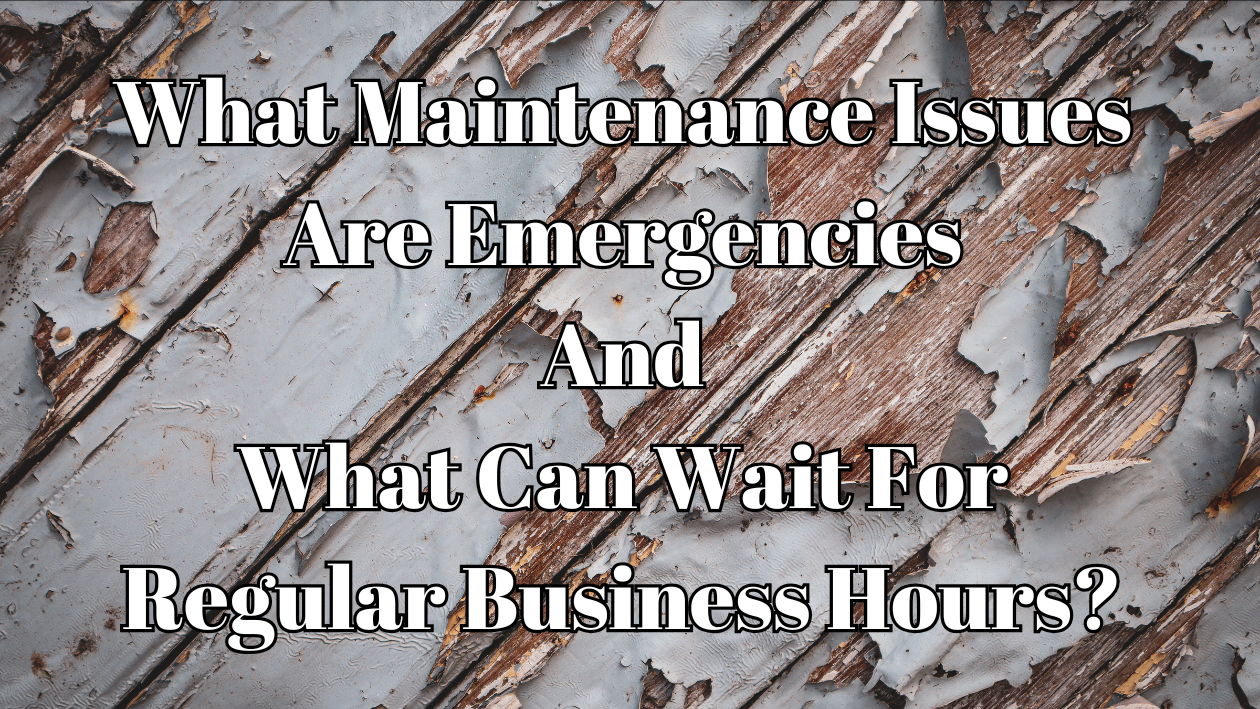 What Maintenance Issues Are Emergencies And What Can Wait For Regular Business Hours?