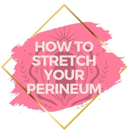 How to Stretch Your Perineum