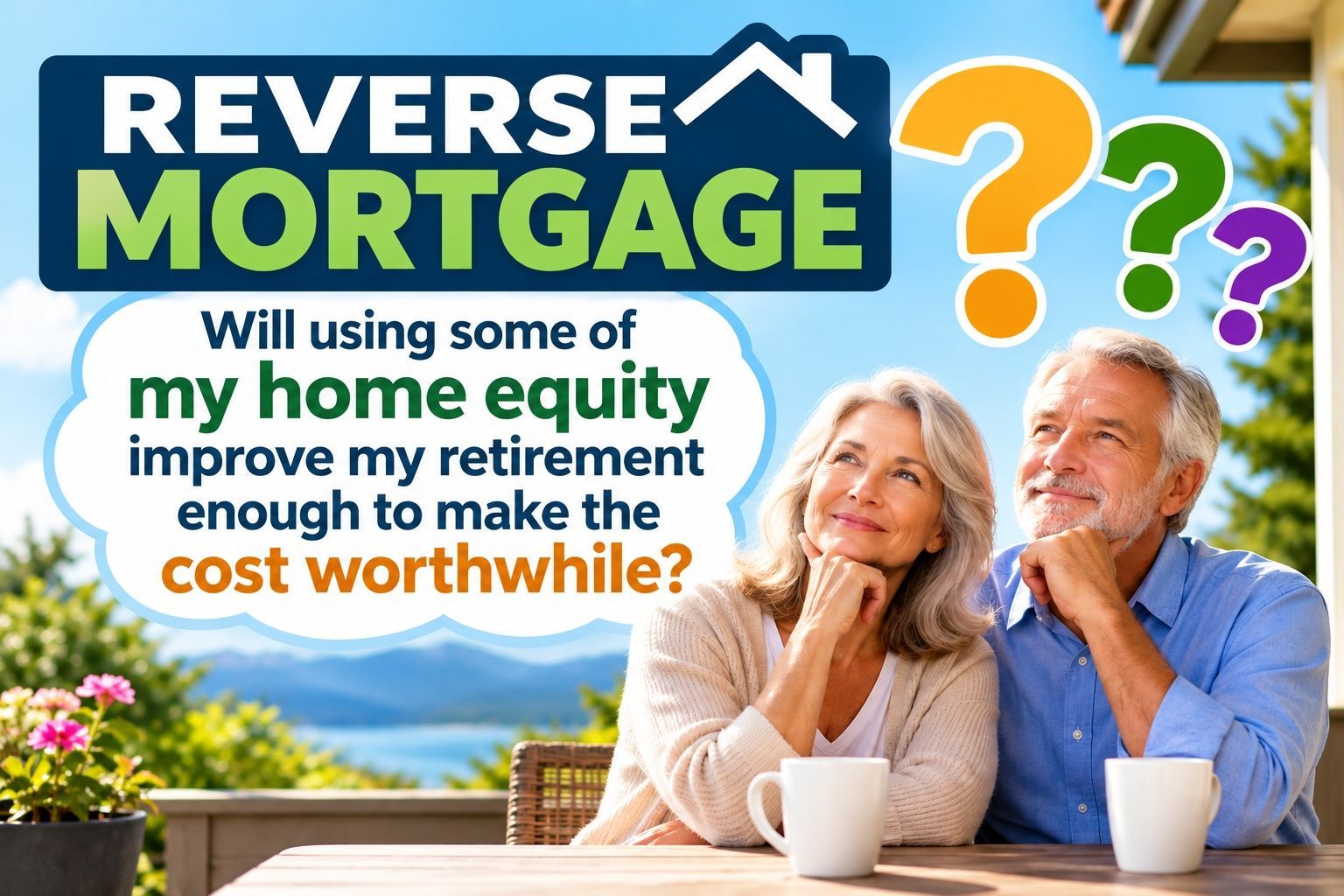 Reverse mortgage ad with smiling couple, house, flowers, and question marks about using home equity