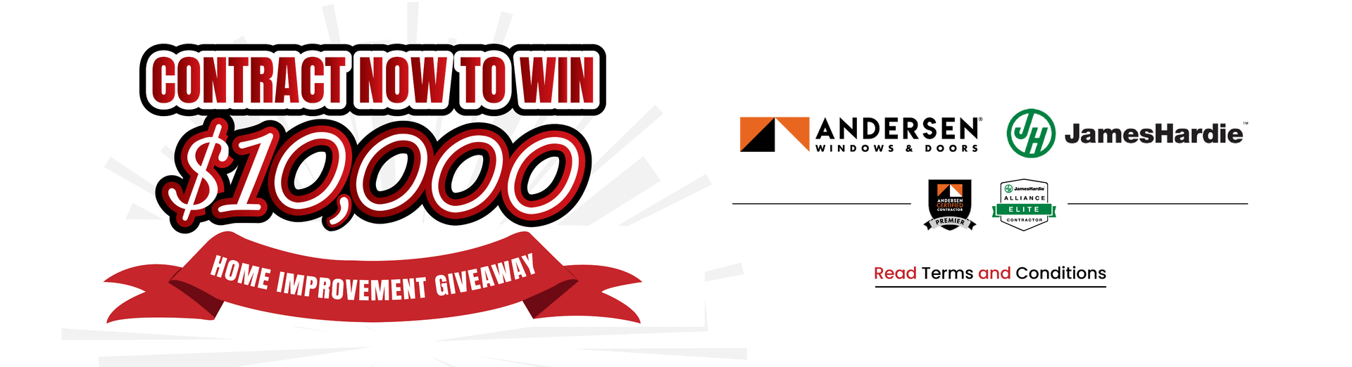 Contract now to win $10,000. Sponsored by Andersen and James Hardie. Click here to learn more and enter the contest.