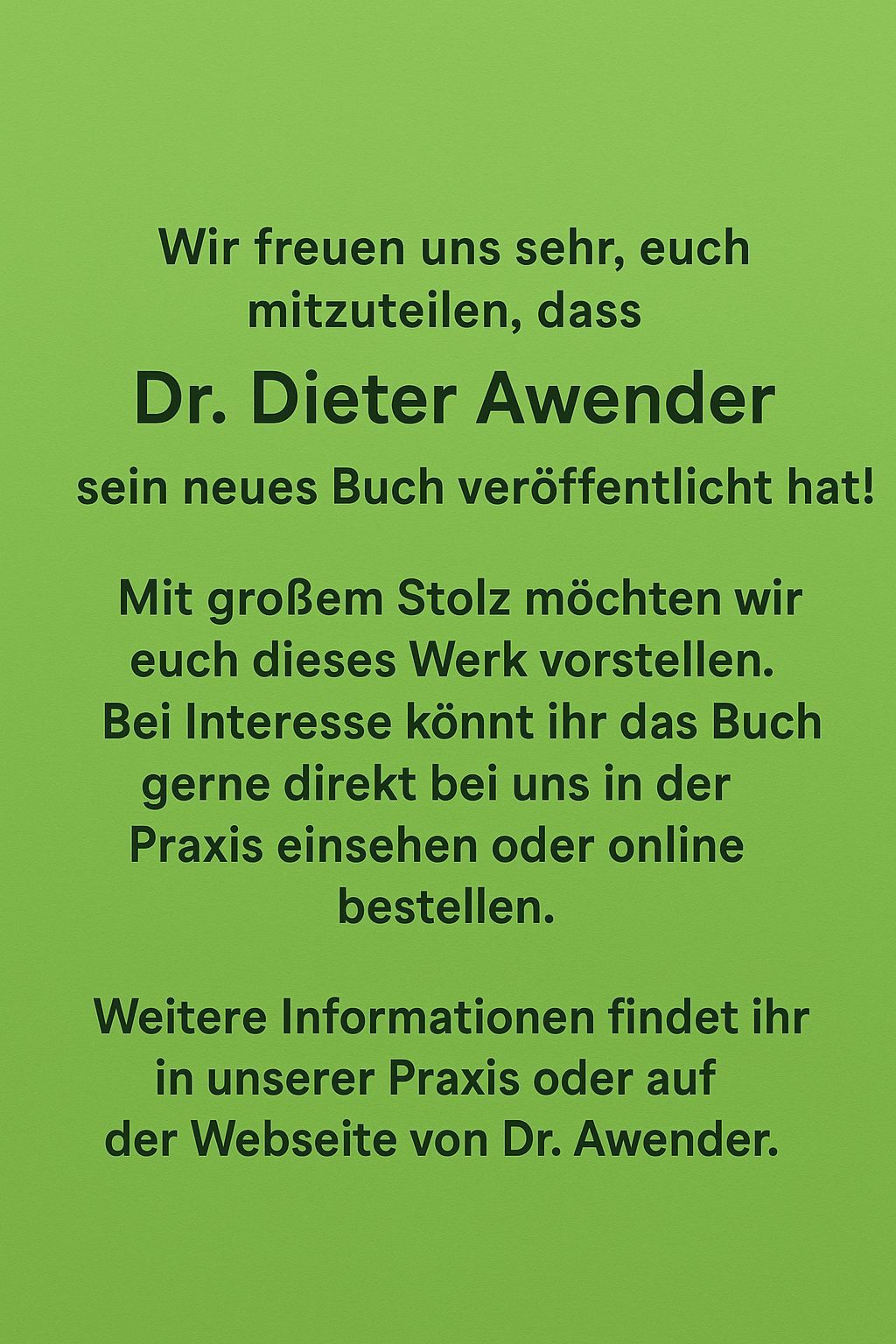 Ankündigung des neuen Buches von Dr. Dieter Awender, erhältlich in der Praxis oder online. Grüner Hintergrund.