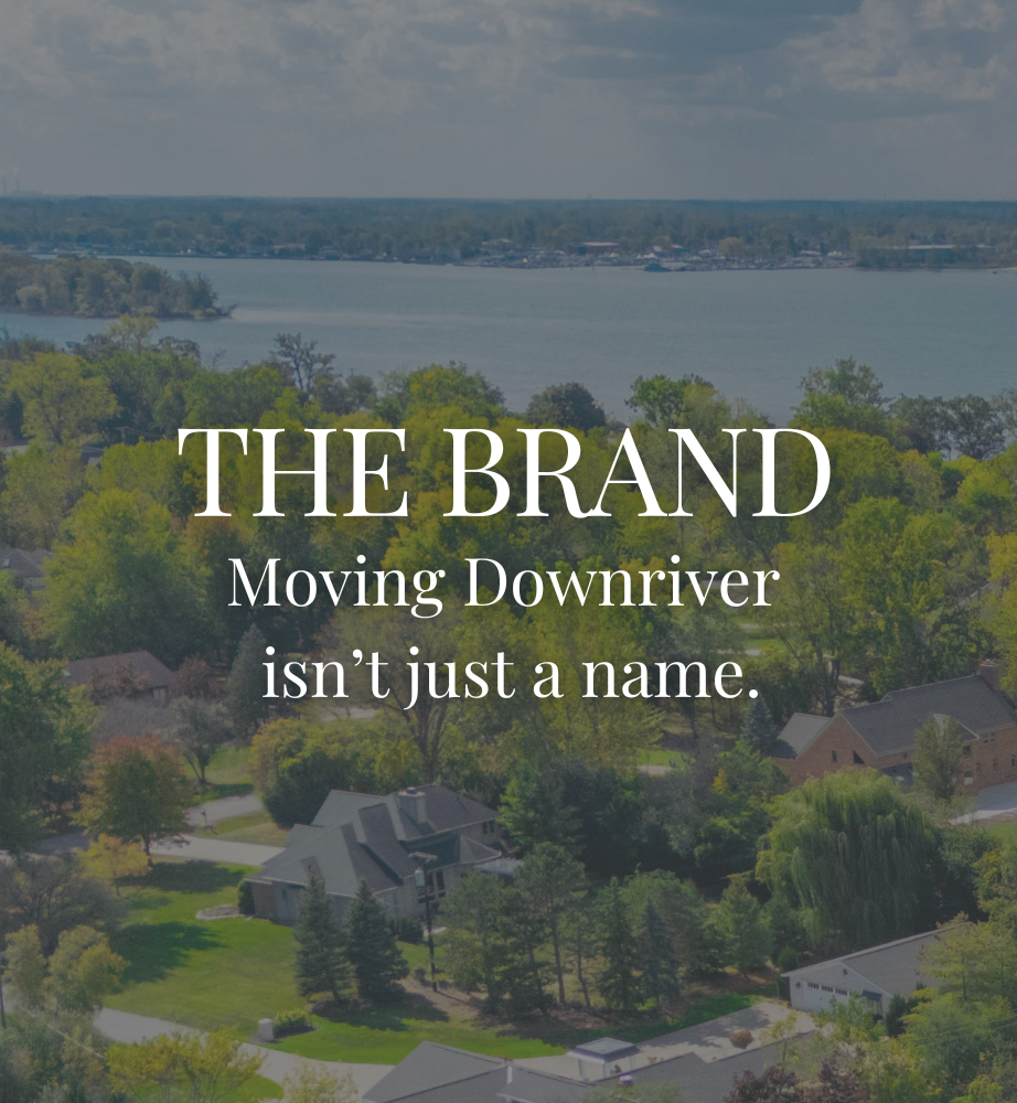 Residential neighborhood and river view with overlay text: “THE BRAND Moving Downriver isn’t just a name.”