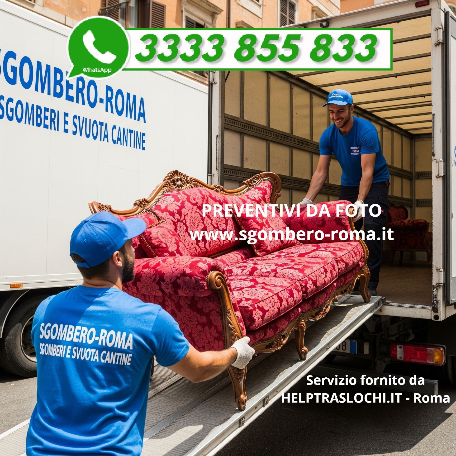 Sgombero Roma e Provincia  e Svuota Cantine tutto il Lazio Tel. 3924733152 - Sgombero Appartamenti.
Un'inquadratura dinamica e realistica, ripresa dal retro di un camion in movimento, con lo sguardo rivolto verso l'alto lungo la rampa di carico, mostra due traslocatori professionisti che guidano con cura un classico divano in stile Luigi XV, decorato e rivestito in un ricco tessuto damascato rosso, all'interno del camion. Entrambi gli uomini sfoggiano sorrisi luminosi e sono concentrati sul compito da svolgere, indossando magliette blu abbinate e cappellini da baseball con il logo audace 