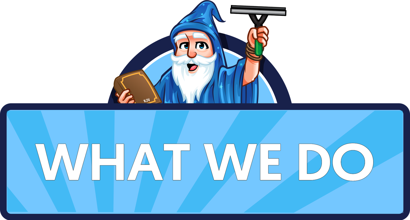 A wizard is holding a squeegee in his hand and a sign that says `` what we do ''.
