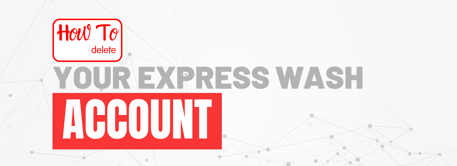 How to delete your Express Wash Account