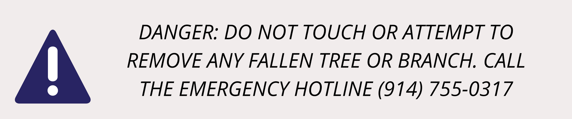 a sign that says danger do not touch or attempt to remove any fallen tree or branch
