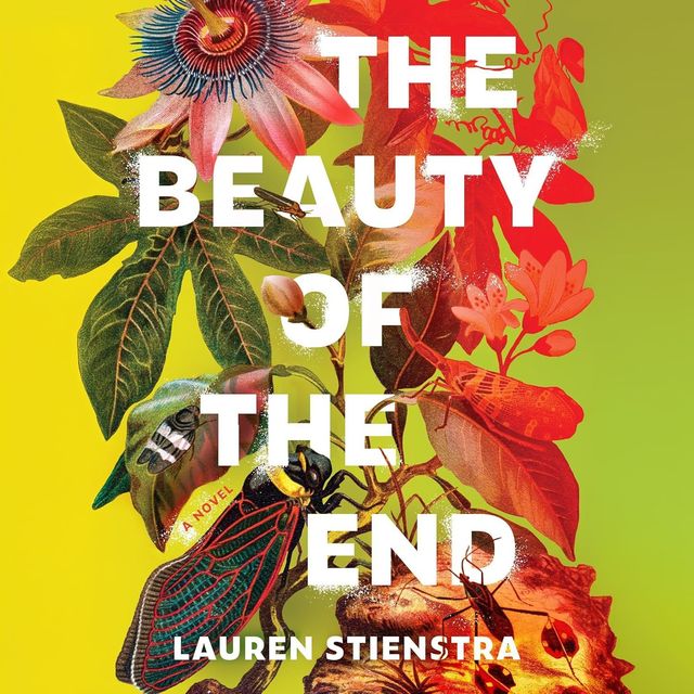 Book cover with tropical leaves and flowers on yellow, titled “The Beauty of the End” by Lauren Stienstra