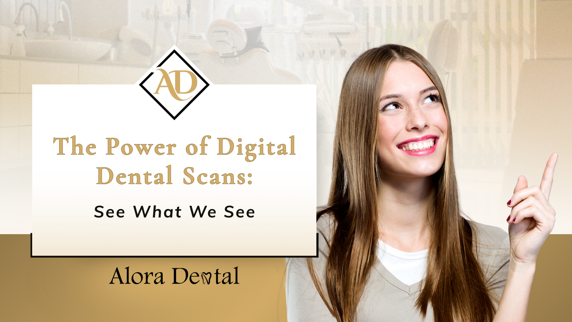 Digital dental scan ad with smiling woman pointing at text and Alora Dental logo