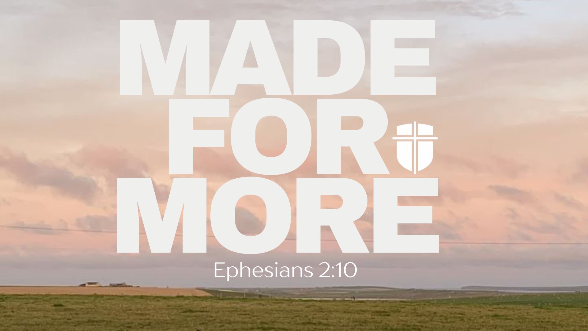 “MADE FOR MORE” over a pastel sunset sky and open field, with “Ephesians 2:10” below