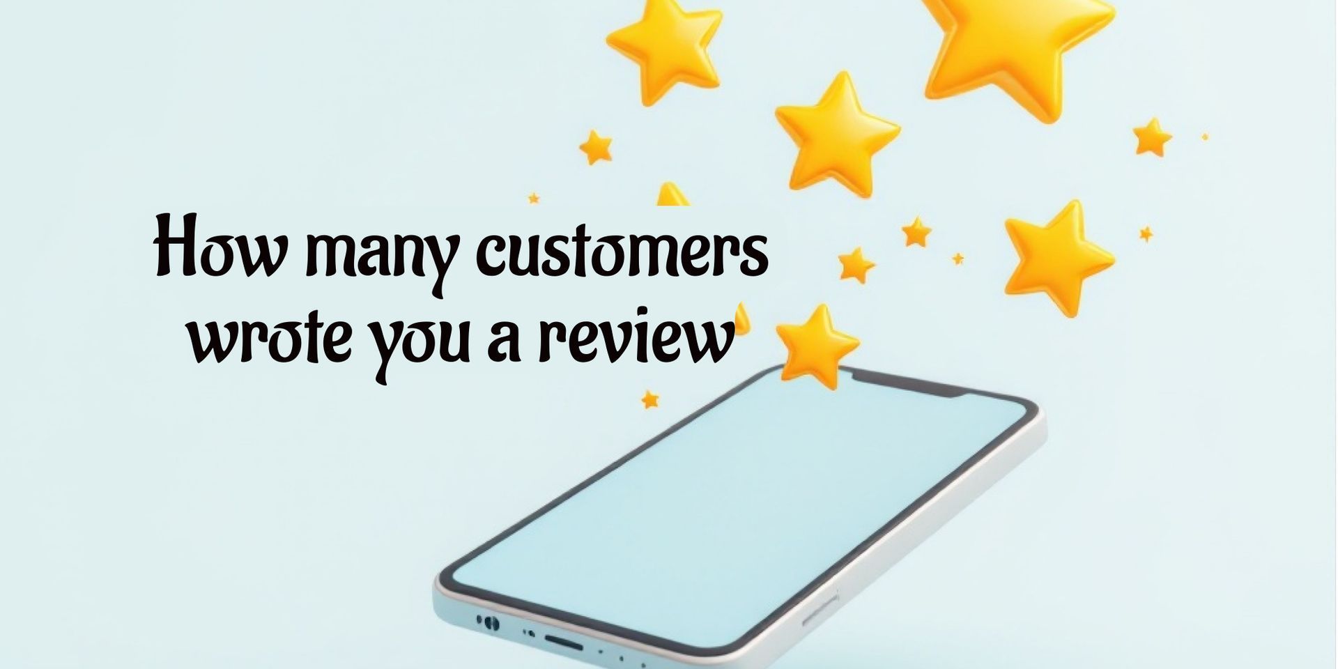 How many customers wrote you a review above a smartphone with yellow stars
